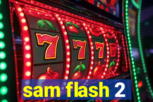 sam flash 2